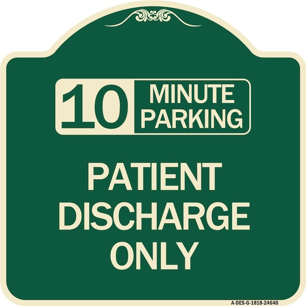 10 Minutes Parking Patient Discharge Heavy-Gauge Aluminum Sign, 18" x 18", G-1818-24640